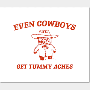 Even Cowboys Get Tummy Aches Shirt. Retro Cartoon T Shirt, Weird T Shirt, Meme T Shirt, Trash Panda T Shirt, Unisex Posters and Art